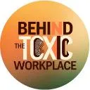Logo Behind The <mark>Toxic</mark> Workplace